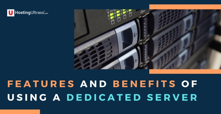 features and benefits of using a dedicated server